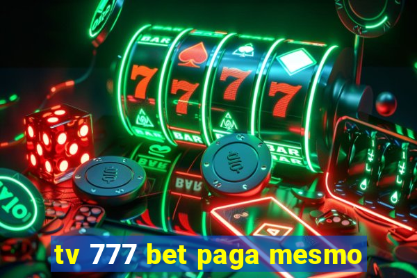 tv 777 bet paga mesmo